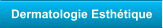 Dermatologie Esthétique