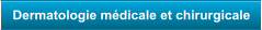 Dermatologie médicale et chirurgicale