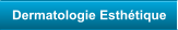 Dermatologie Esthétique